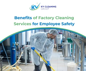 The Essential Role of Factory Cleaning Services for Employee Safety