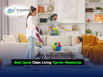 Best Quick Clean Living Tips for Weekends