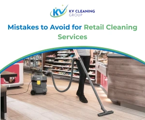 Mistakes to Avoid for Retail Cleaning Services