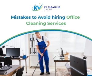 Mistakes to Avoid hiring Office Cleaning Services