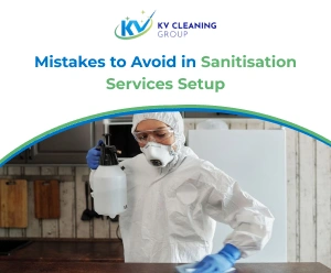 Mistakes to Avoid in Sanitisation Services Setup