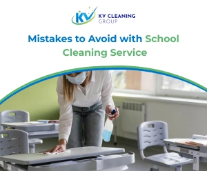 Mistakes to Avoid with School Cleaning Services