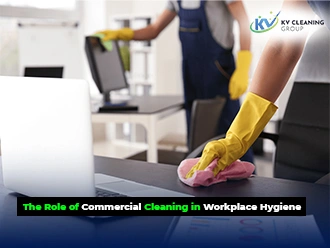The Role of Commercial Cleaning in Workplace Hygiene
