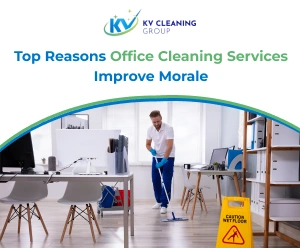 Top Reasons Office Cleaning Services Improve Morale