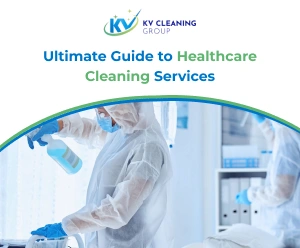 Ultimate Guide to Healthcare Cleaning Services