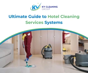 Ultimate Guide to Hotel Cleaning Services Systems