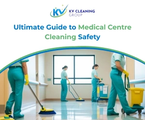 Ultimate Guide to Medical Centre Cleaning Safety