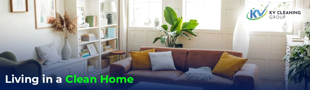 Benefits of Living in a Clean Home