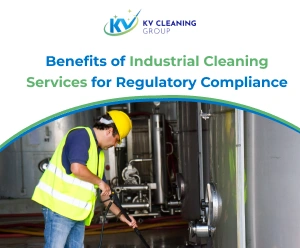 Benefits of Industrial Cleaning Services for Regulatory Compliance