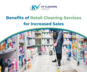 Benefits of Retail Cleaning Services for Increased Sales