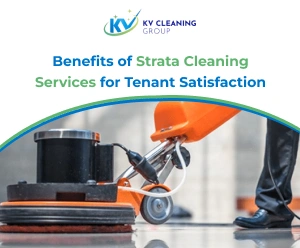 Benefits of Strata Cleaning Services for Tenant Satisfaction