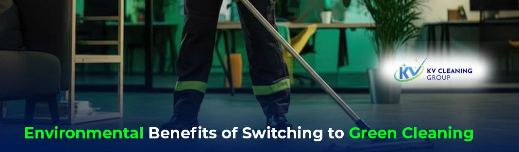 Environmental Benefits of Switching to Green Cleaning