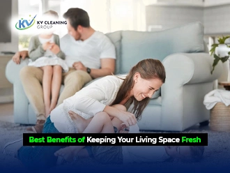 Best Benefits of Keeping Your Living Space Fresh