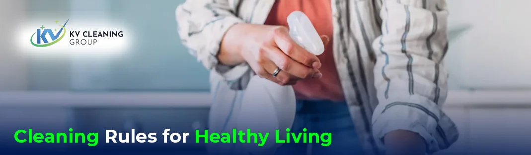 Best Cleaning Rules for Healthy Living