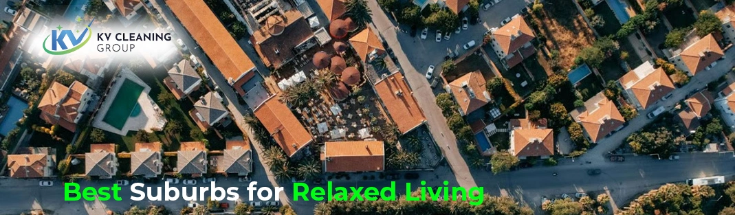 Best Suburbs for Relaxed Living