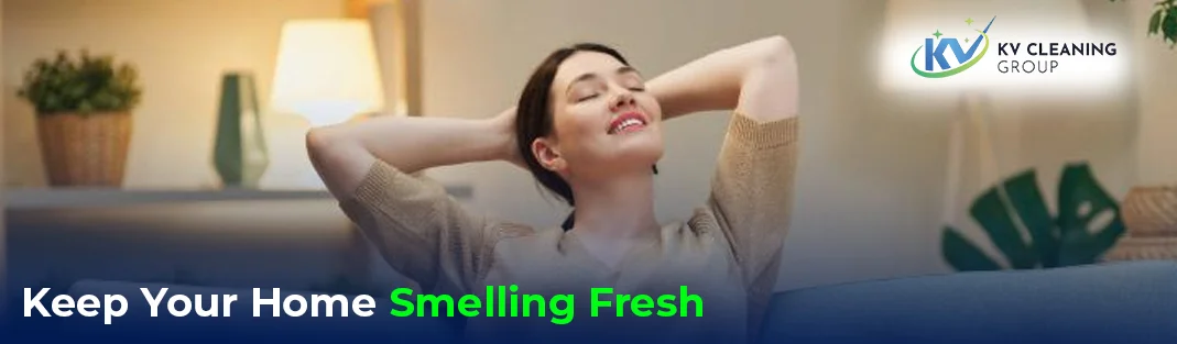 Best Ways to Keep Your Home Smelling Fresh