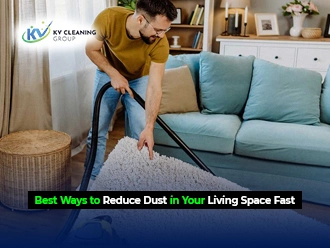 Best Ways to Reduce Dust in Your Living Space Fast