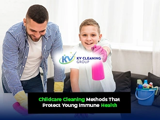 Childcare Cleaning Methods That Protect Young Immune Health