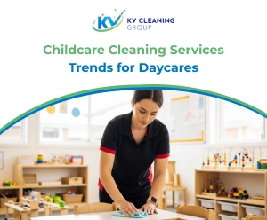 Childcare Cleaning Services Trends for Daycares