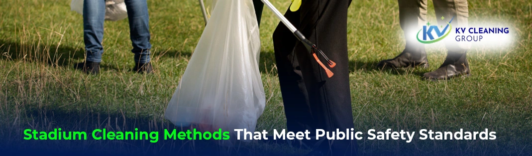 Stadium Cleaning Methods That Meet Public Safety Standards