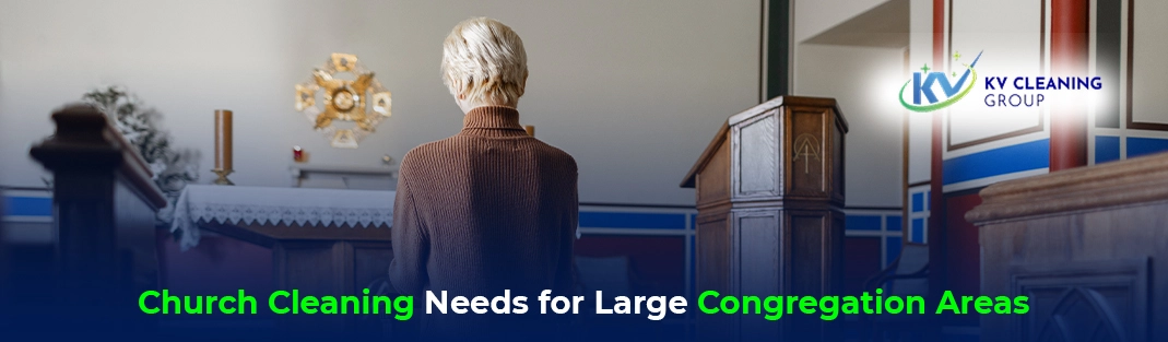 Church Cleaning Needs for Large Congregation Areas