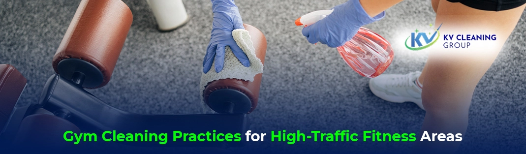 Gym Cleaning Practices for High-Traffic Fitness Areas