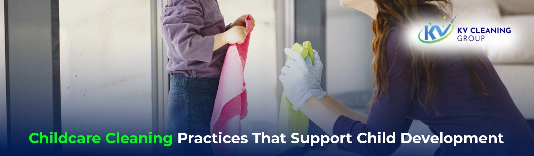 Childcare Cleaning Practices That Support Child Development