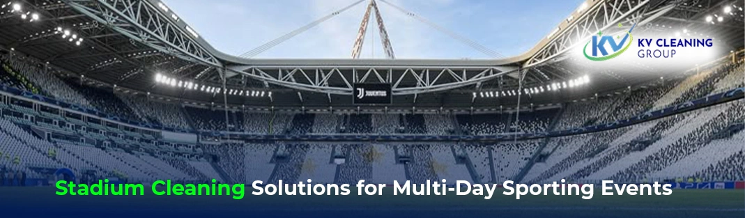 Stadium Cleaning Solutions for Multi-Day Sporting Events