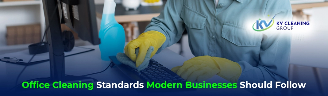Office Cleaning Standards Modern Businesses Should Follow
