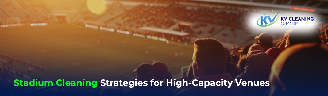 Stadium Cleaning Strategies for High-Capacity Venues
