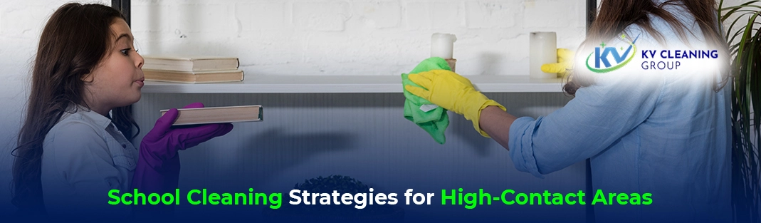 School Cleaning Strategies for High-Contact Areas