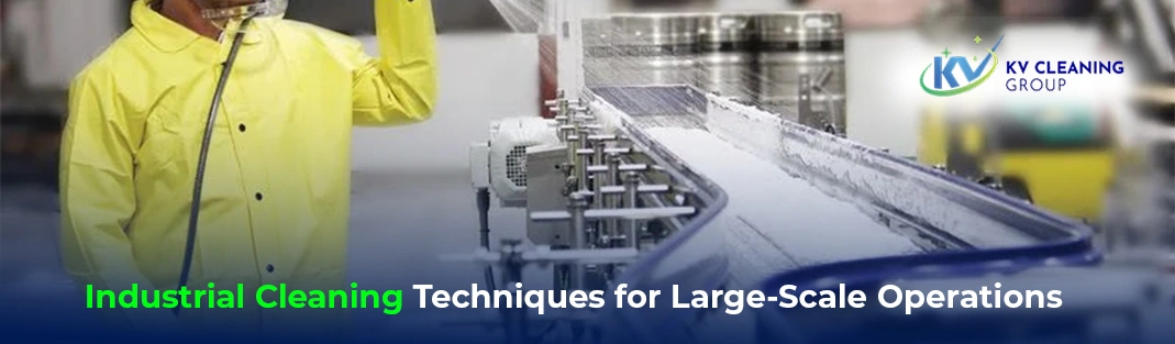 Industrial Cleaning Techniques for Large-Scale Operations