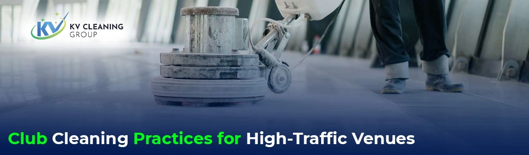 Club Cleaning Practices for High-Traffic Venues