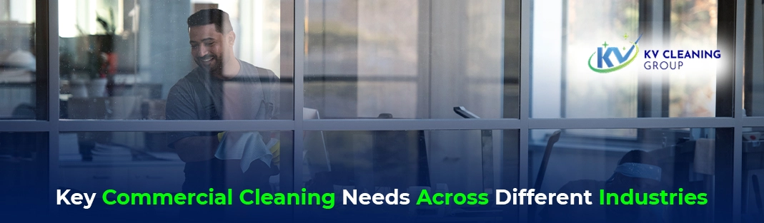 Key Commercial Cleaning Needs Across Different Industries