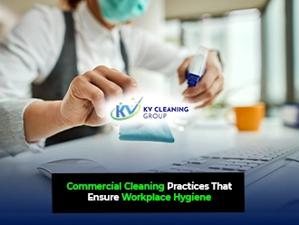 Commercial Cleaning Practices That Ensure Workplace Hygiene