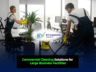 Commercial Cleaning Solutions for Large Business Facilities