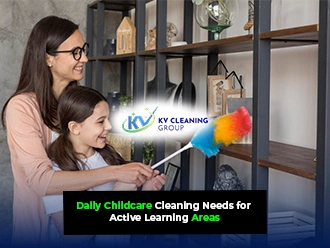 Daily Childcare Cleaning Needs for Active Learning Areas