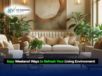 Easy Weekend Ways to Refresh Your Living Environment