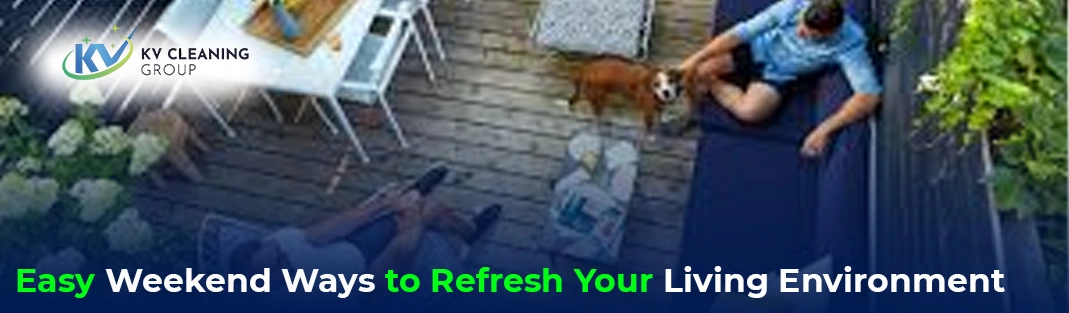 Easy Weekend Ways to Refresh Your Living Environment