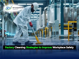 Factory Cleaning Strategies to Improve Workplace Safety