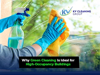 Why Green Cleaning Is Ideal for High-Occupancy Buildings