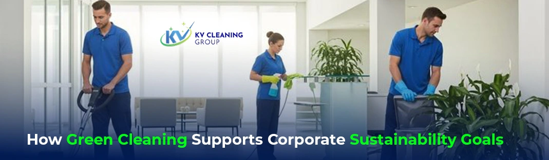How Green Cleaning Supports Corporate Sustainability Goals