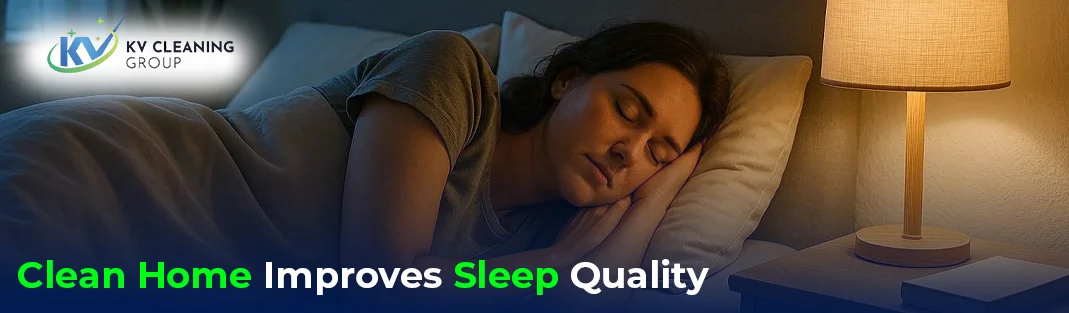 How a Clean Home Improves Sleep Quality