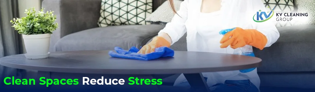 How Clean Spaces Reduce Stress Daily