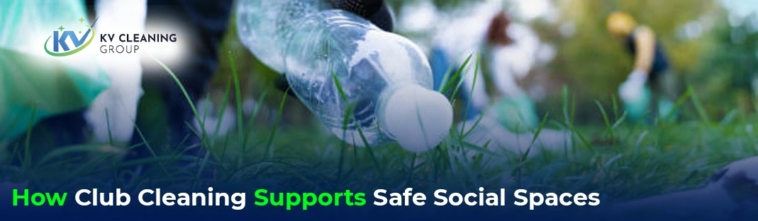 How Club Cleaning Supports Safe Social Spaces