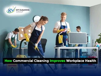 How Commercial Cleaning Improves Workplace Health