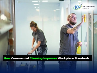 How Commercial Cleaning Improves Workplace Standards
