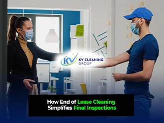 How End of Lease Cleaning Simplifies Final Inspections