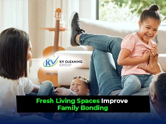 How Fresh Living Spaces Improve Family Bonding