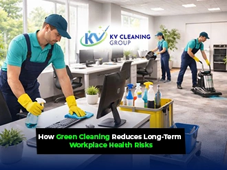 How Green Cleaning Reduces Long-Term Workplace Health Risks